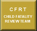 Child Fatality Review Team CFRT